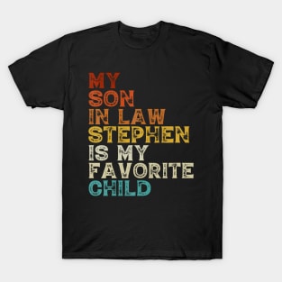 My Son In Law Stephen Is My Favorite Child Father Mother T-Shirt